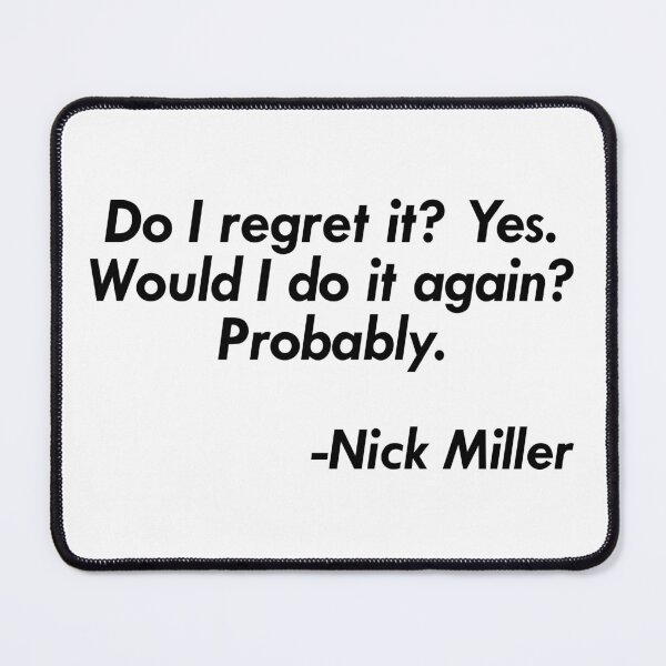 Item preview, Do I regret it? Yes. Would do it again - Nick Miller quote  designed and sold by muchhappier.