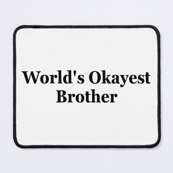 Item preview, World's Okayest Brother designed and sold by muchhappier.