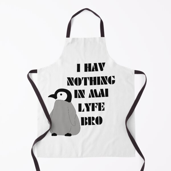 Item preview, I Have Nothing in My Life, Bro designed and sold by DesignDazzles.