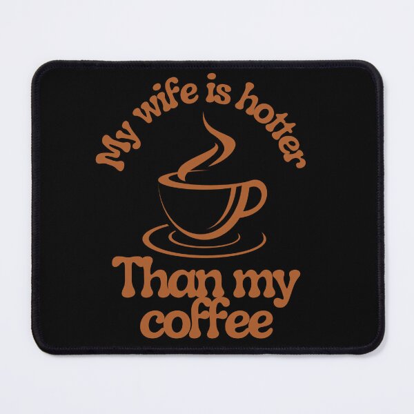 Item preview, My Wife Is Hotter Than My Coffee stickers  designed and sold by Dark-Matter02.