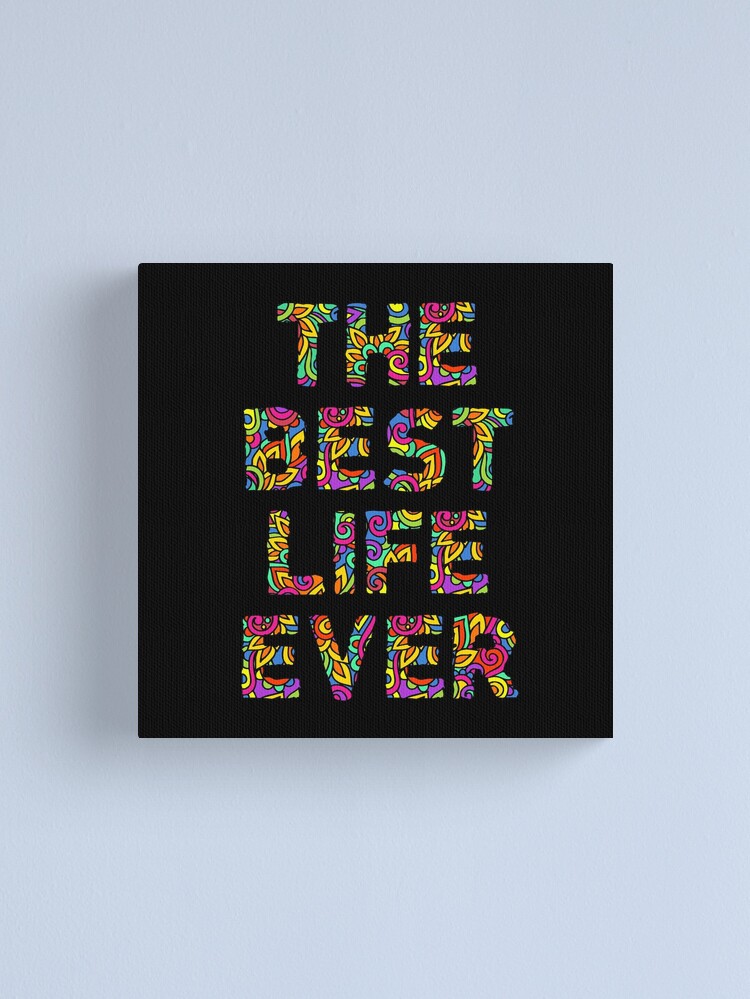 Alternate view of The Best Life Ever (Colorful) Canvas Print