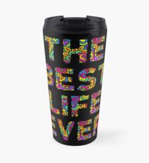 The Best Life Ever (Colorful) Travel Mug
