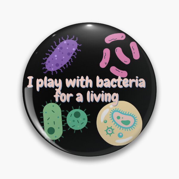 Item preview, I play with bacteria for a living, microbiology designed and sold by NoetherSym.