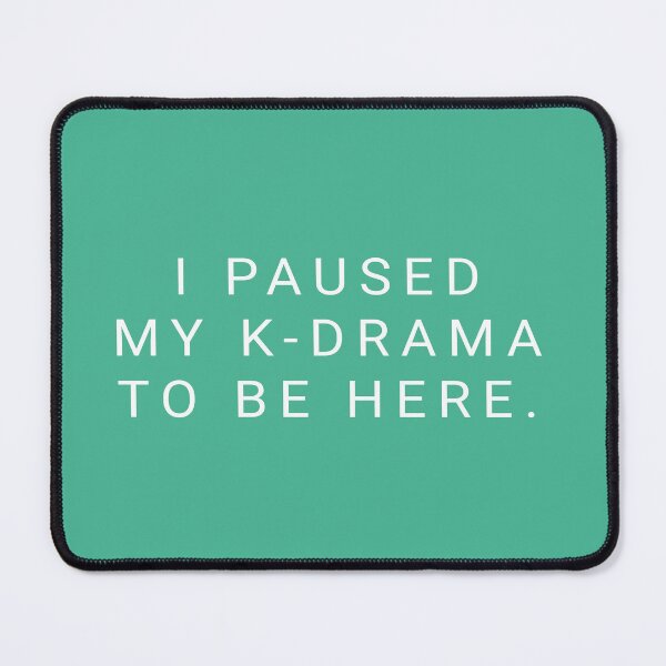 Item preview, i paused my kdrama to be here designed and sold by nelkrshop.