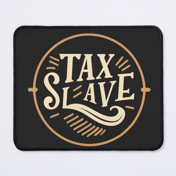 Item preview, Working Hard Tax Slave designed and sold by WallAndAll.