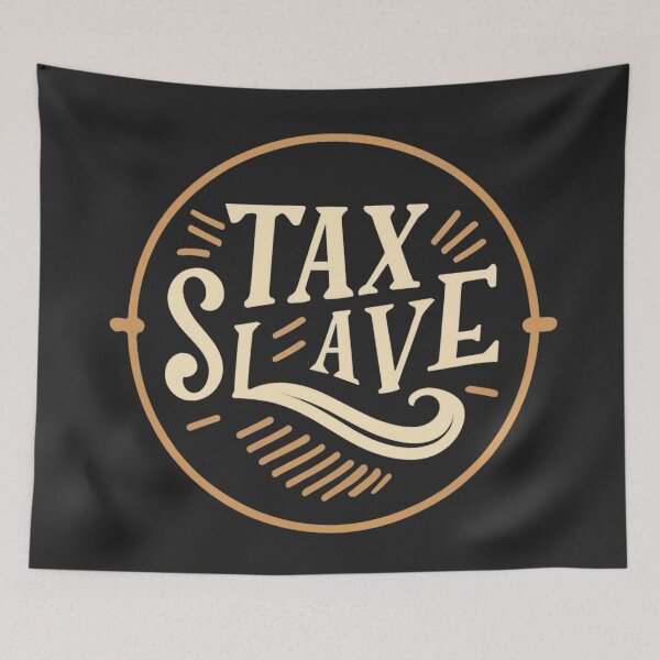 Item preview, Working Hard Tax Slave designed and sold by WallAndAll.