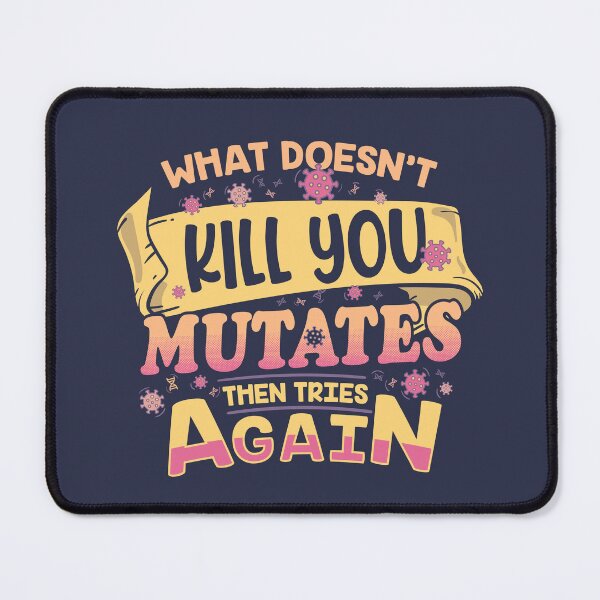 Item preview, Science - What Doesn't Kill You Mutates Then Tries Again designed and sold by therocketman.