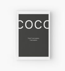 Coco Chanel Quote - I Do not Do Fashion. I am fashion. Hardcover Journal