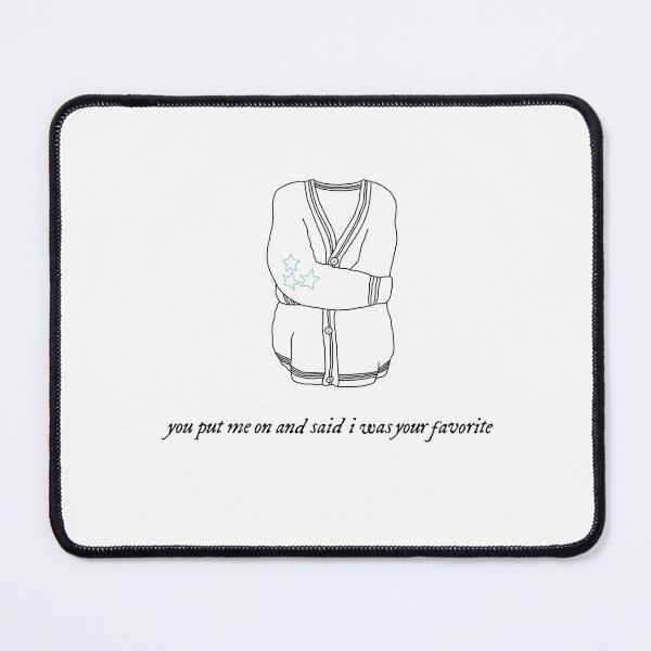 Item preview, Cardigan - Taylor Swift - Lyrics: you put me on and said I was your favorite designed and sold by radleyrangers.