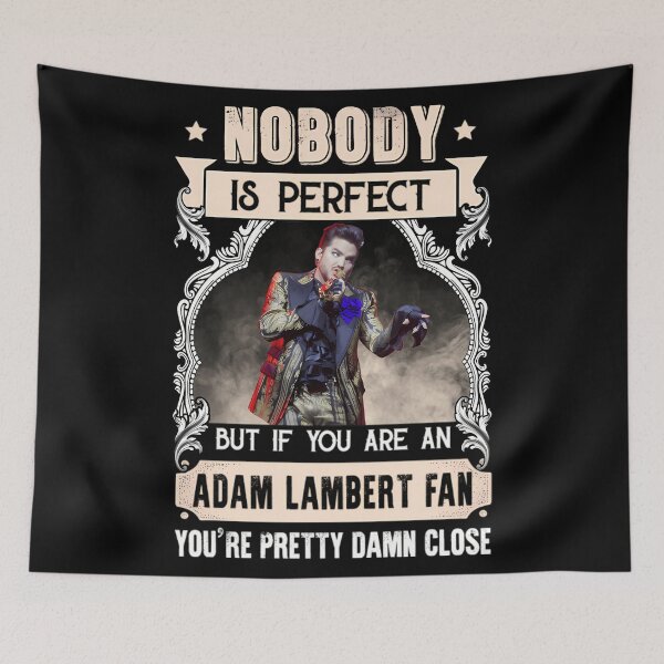 Item preview, NOBODY IS PERFECT BUT IF YOU ARE AN ADAM LAMBERT FAN YOU&x27;RE PRETTY DAMN CLOSE designed and sold by KerryInsideOut.