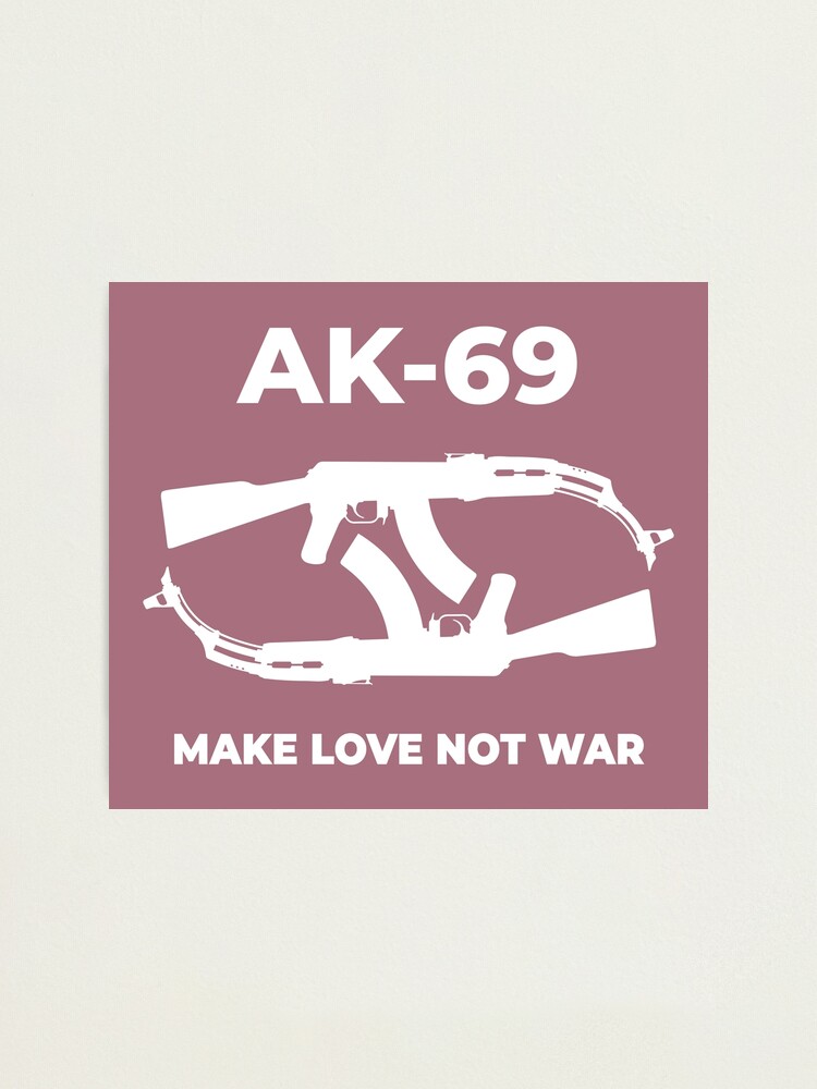 Anti Gun Ak 69 Make Love Not War Photographic Print By Sqwear Redbubble