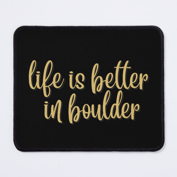 Item preview, life is better in boulder designed and sold by izzy2wonderland.