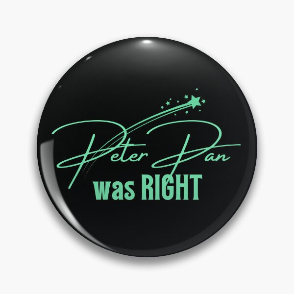 Item preview, Peter Pan was Right! Graphic designed and sold by FandomINK.