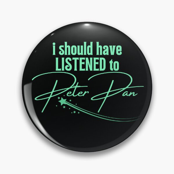 Item preview, I Should Have Listened to Peter Pan Graphic designed and sold by FandomINK.