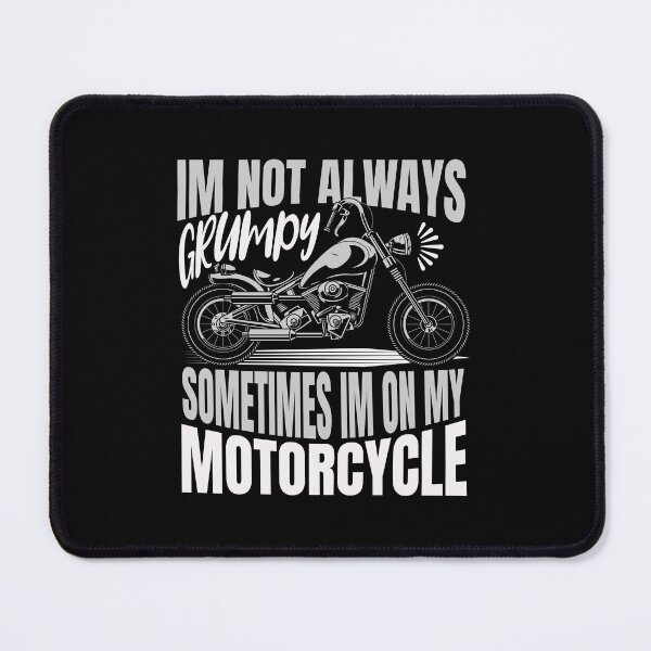 Item preview, Im Not Always Grumpy Sometimes Im On My Motorcycle designed and sold by Affyboss6.