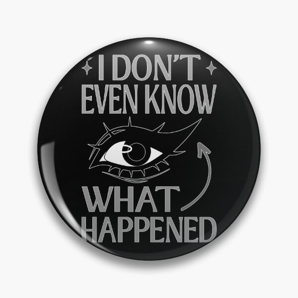 Item preview, I Do Not Even Know What Happened Meme designed and sold by ObsidianDaz.