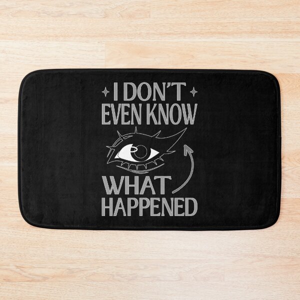 Item preview, I Do Not Even Know What Happened Meme designed and sold by ObsidianDaz.