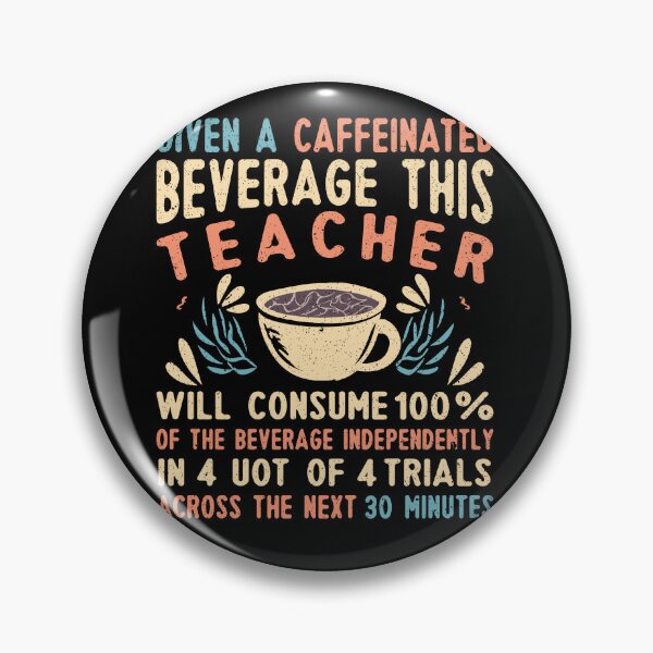 Item preview, Given A Caffeinated Beverage  this teacher will consume 100% of the beverage independently in 4 uot of 4 trials across the next 30 minutes designed and sold by MotivaChic.