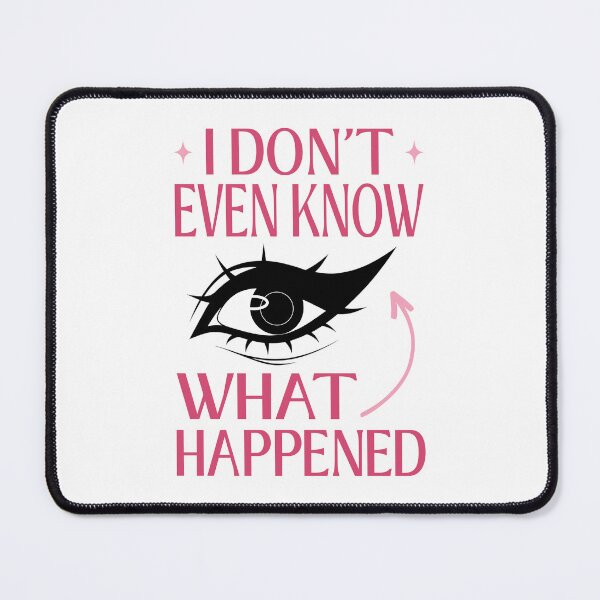 Item preview, I Do Not Even Know What Happened Meme designed and sold by ObsidianDaz.