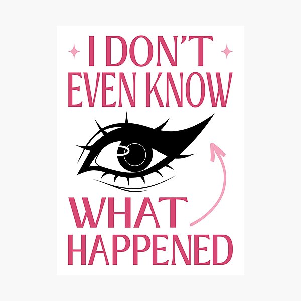 Item preview, I Do Not Even Know What Happened Meme designed and sold by ObsidianDaz.