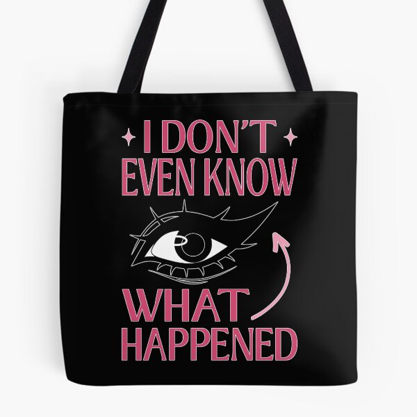 Item preview, I Do Not Even Know What Happened Meme designed and sold by ObsidianDaz.