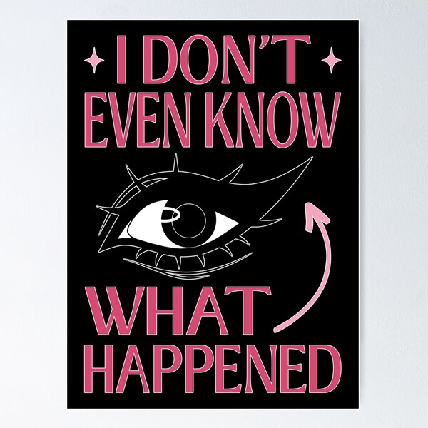 Item preview, I Do Not Even Know What Happened Meme designed and sold by ObsidianDaz.