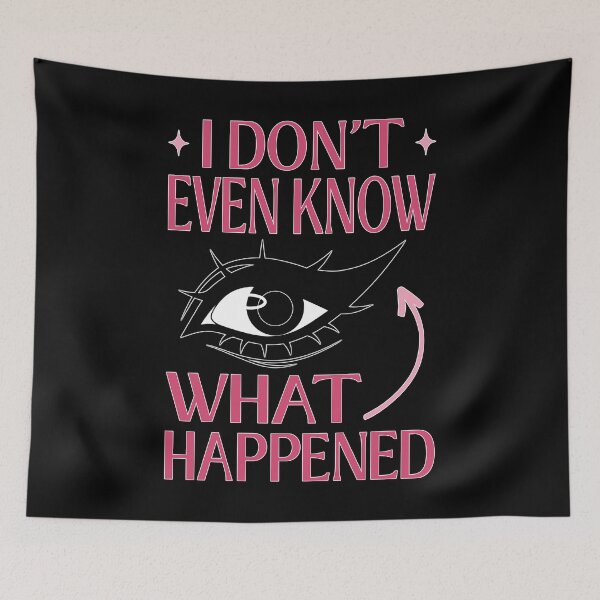 Item preview, I Do Not Even Know What Happened Meme designed and sold by ObsidianDaz.