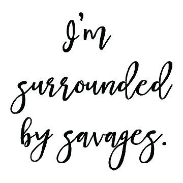 Artwork thumbnail, BRIDESMAIDS MOVIE QUOTE "I'M SURROUNDED BY SAVAGES" by RedDane