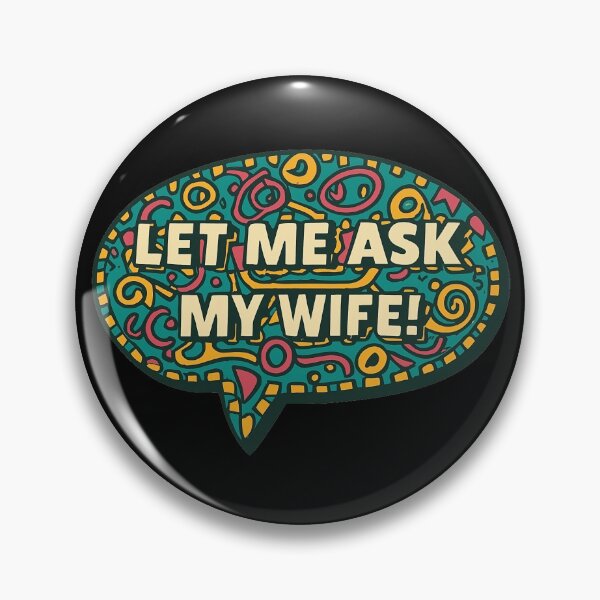 Item preview, Let Me Ask My Wife designed and sold by PiggyBoxer.