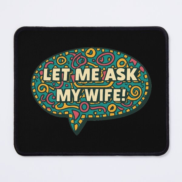 Item preview, Let Me Ask My Wife designed and sold by PiggyBoxer.
