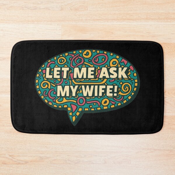 Item preview, Let Me Ask My Wife designed and sold by PiggyBoxer.