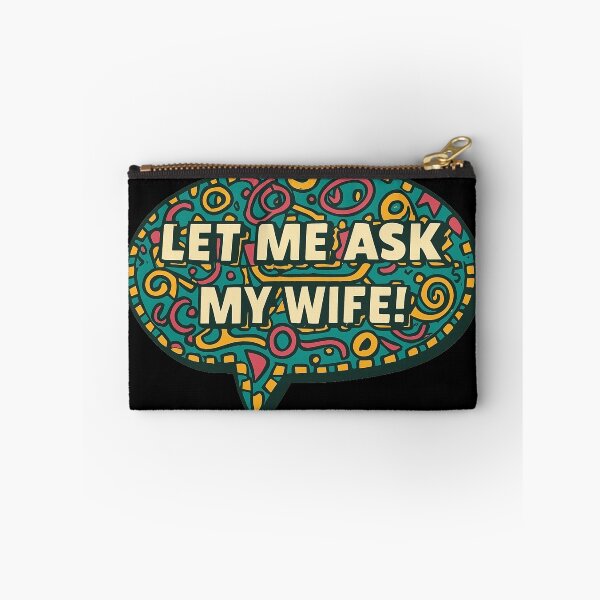 Item preview, Let Me Ask My Wife designed and sold by PiggyBoxer.