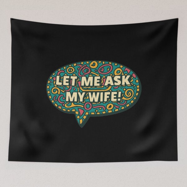 Item preview, Let Me Ask My Wife designed and sold by PiggyBoxer.
