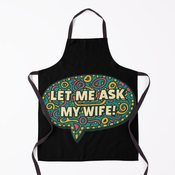 Item preview, Let Me Ask My Wife designed and sold by PiggyBoxer.