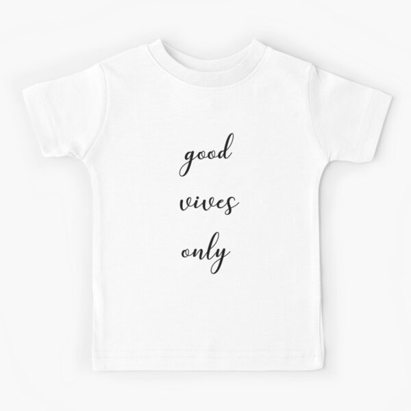 Good vives only Kids T-Shirt