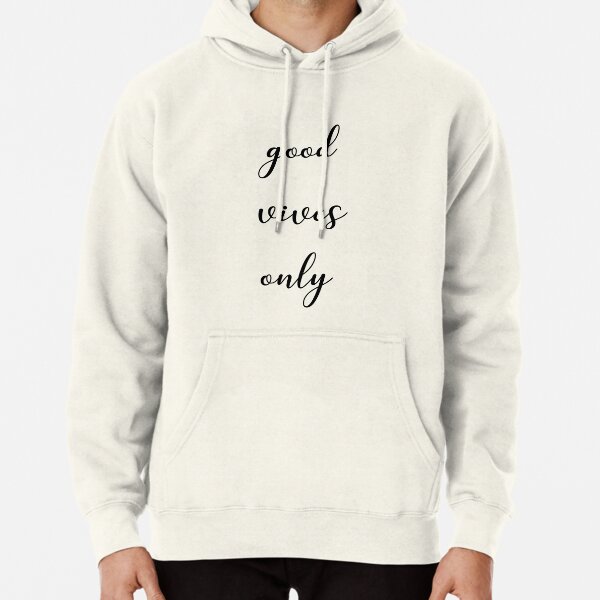 Good vives only Pullover Hoodie