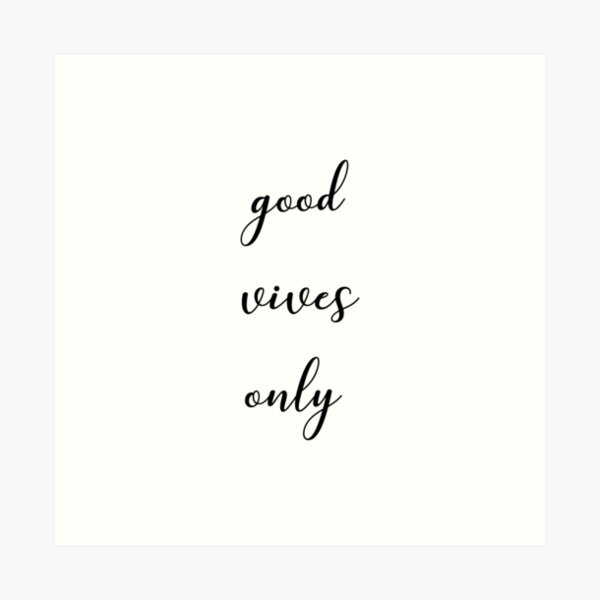 Good vives only Art Print