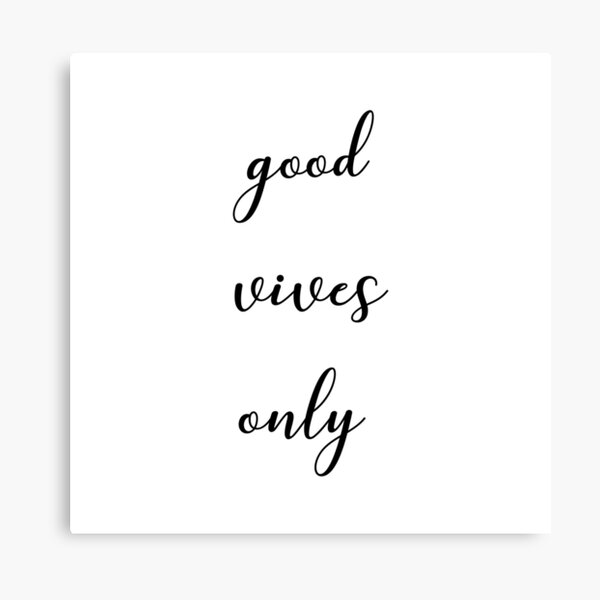 Good vives only Canvas Print