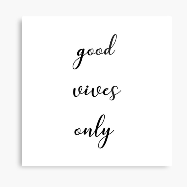 Good vives only Metal Print