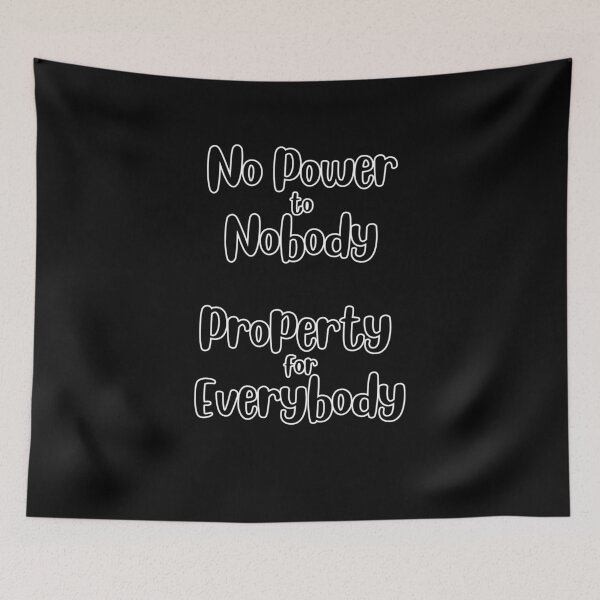Item preview, No Power to Nobody Property for Everybody II Simple Typography designed and sold by DevemDavam.
