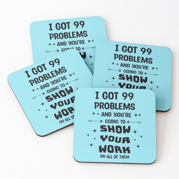 Item preview, I got 99 problems and you're going to show your work on all of them designed and sold by bebeeapperel.
