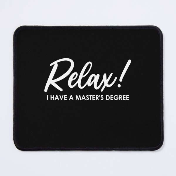 Item preview, Relax! I Have A Master's Degree - Funny Graduation Party designed and sold by Amineharoni.