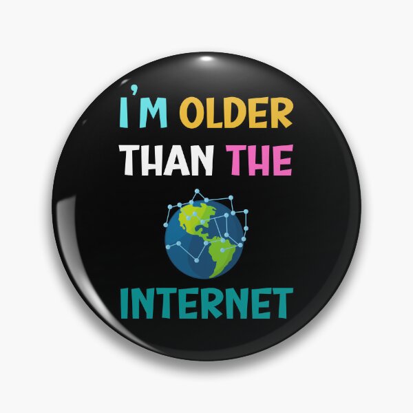 Item preview, I am older than the internet, funny designs designed and sold by 4SeasonsDesigns.