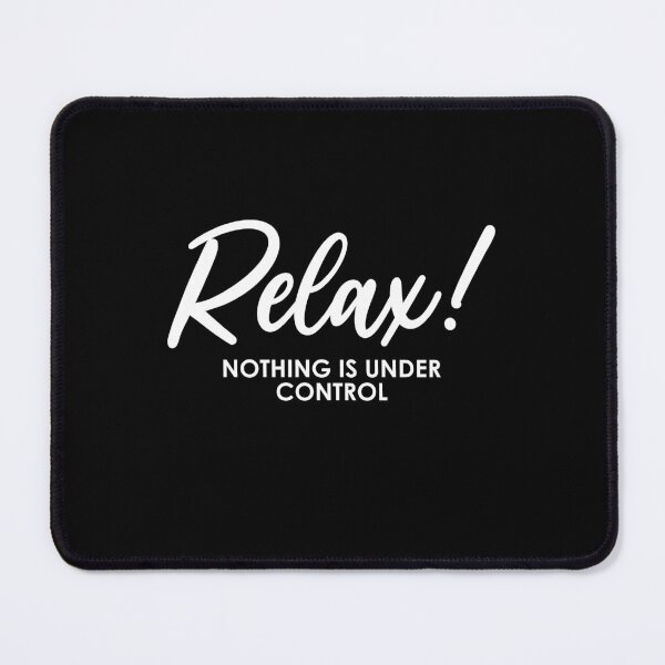 Item preview, Relax! Nothing Is Under Control - Inspirational designed and sold by Amineharoni.