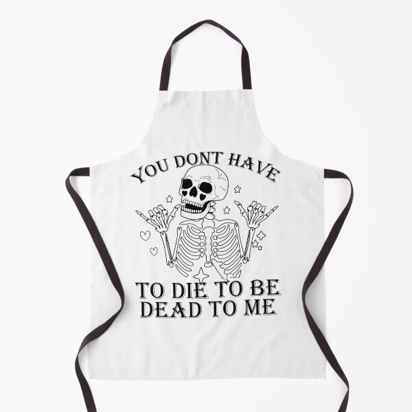 Item preview, You Dont Have To Die To Be Dead To Me designed and sold by CreativeTag.