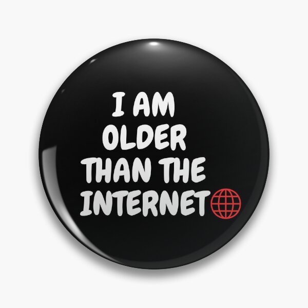Item preview, I am older than the internet, funny designs designed and sold by 4SeasonsDesigns.