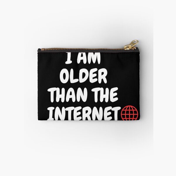Item preview, I am older than the internet, funny designs designed and sold by 4SeasonsDesigns.