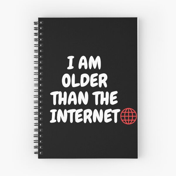 Item preview, I am older than the internet, funny designs designed and sold by 4SeasonsDesigns.