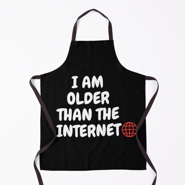 Item preview, I am older than the internet, funny designs designed and sold by 4SeasonsDesigns.
