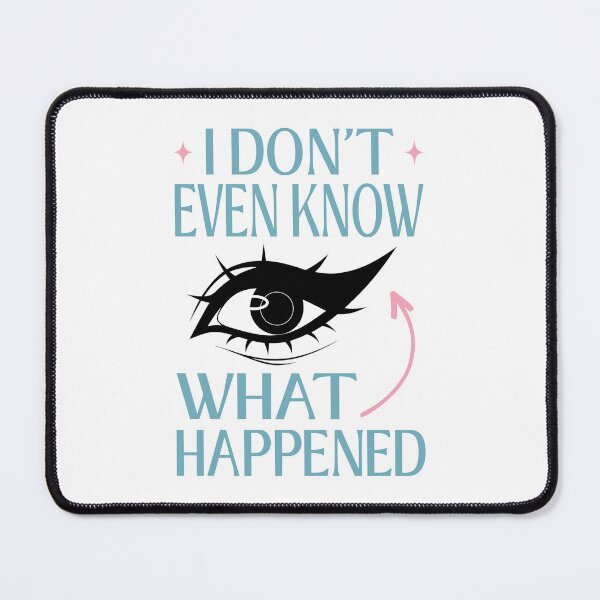 Item preview, I Do Not Even Know What Happened Meme designed and sold by ObsidianDaz.